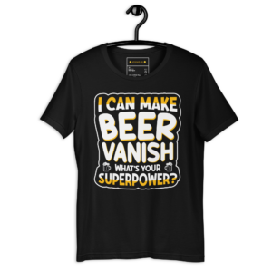 Unisex-T-Shirt I can make beer vanish