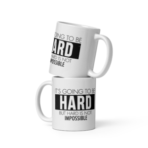 Weiße, glänzende Tasse hard is not impossible
